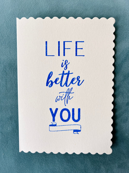 Life Is Better With You Greetings Card